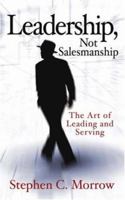 Leadership, Not Salesmanship 1591602165 Book Cover