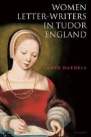 Women Letter-Writers in Tudor England 0198830971 Book Cover