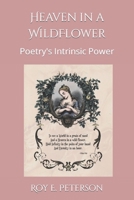 Heaven in a Wildflower: Poetry's Intrinsic Power B09WKZMZG3 Book Cover