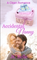 Accidental Nanny: A clean and wholesome contemporary Romance B0CNTFH73P Book Cover