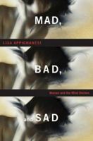 Mad, Bad and Sad: A History of Women and the Mind Doctors from 1800 to the present 0393335437 Book Cover