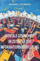 Mentale Gesundheit im Zeitalter der Informationsüberflutung (German Edition) B0DPQFYXKR Book Cover