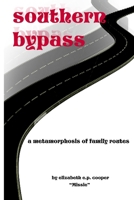 Southern Bypass: A Metamorphosis of Family Routes 1470129388 Book Cover