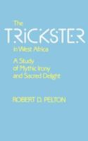 The Trickster in West Africa: A Study of Mythic Irony and Sacred Delight (Hermeneutics, Studies in the History of Religions) 0520067916 Book Cover