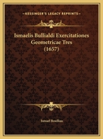 Ismaelis Bullialdi Exercitationes Geometricae Tres 1162001798 Book Cover