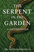 The Serpent in the Garden | A Life Unravelled: Autobiography 9360702277 Book Cover