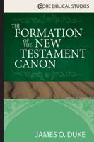 The Formation of the New Testament Canon (Core Biblical Studies) 1426765010 Book Cover