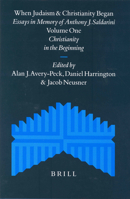 When Judaism and Christianity Began: Essays in Memory of Anthony J. Saldarini (Supplements to the Journal for the Study of Judaism) 9004136606 Book Cover
