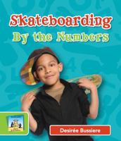 Skateboarding by the Numbers 1617838454 Book Cover