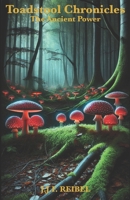 Toadstool Chronicles: The Ancient Power B0DPW2NCSB Book Cover