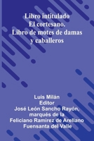 Libro Intitulado El Cortesano. Libro De Motes De Damas Y Caballeros 9371773561 Book Cover