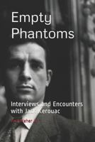 Empty Phantoms: Interviews and Encounters with Jack Kerouac 1796947539 Book Cover