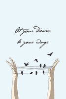 Let Your Dreams Be Your Wings: Journal with Prompts, Hand drawn doodles, Places to Draw and Pages to Color 1655333453 Book Cover