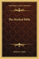 The Marked Bible: A True Story about a Drunkard, Gambler and Thief Who Found Christ 0816308039 Book Cover