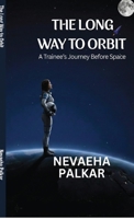 The Long Way to Orbit: A Trainee’s Journey Before Space B0GVFVLGLT Book Cover