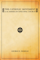 The Catholic Movement in the American Episcopal Church 1556351526 Book Cover