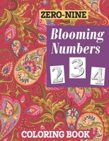 ZERO-NINE Blooming Numbers Coloring Book B0B9QLTJ4C Book Cover