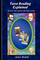 Tarot Reading Explained: The art of Tarot explained with sample readings 1466379804 Book Cover