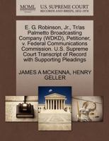 E. G. Robinson, Jr., Tr/as Palmetto Broadcasting Company (WDKD), Petitioner, v. Federal Communications Commission. U.S. Supreme Court Transcript of Record with Supporting Pleadings 1270494244 Book Cover
