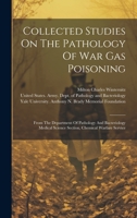 Collected Studies On The Pathology Of War Gas Poisoning: From The Department Of Pathology And Bacteriology Medical Science Section, Chemical Warfare Service 1019548665 Book Cover