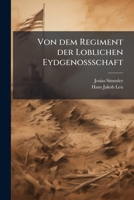 Von dem Regiment der Loblichen Eydgenossschaft: Zwey Bücher, Zweite Auflage 1247492648 Book Cover