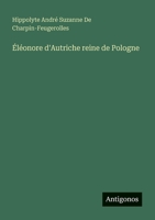 Éléonore d'Autriche reine de Pologne (French Edition) 3388672210 Book Cover