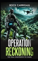 Operation Reckoning: The Final Countdown to Chaos B0F48J16GY Book Cover