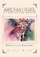 Archangel of the Earth Realm: Entertained Unawares 146539818X Book Cover