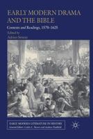 Early Modern Drama and the Bible: Contexts and Readings, 1570-1625 1349336769 Book Cover