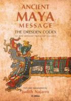 Ancient Mayan Message: Dresden Codex Facsimile 1542564905 Book Cover