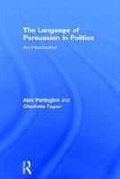 The Language of Persuasion in Politics: An Introduction 1138038482 Book Cover