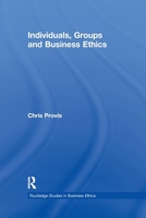 Individuals, Groups, and Business Ethics 1138203130 Book Cover