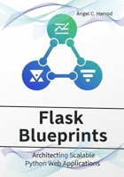 Flask Blueprints: Architecting Scalable Python Web Applications B0FK3TMQ6G Book Cover