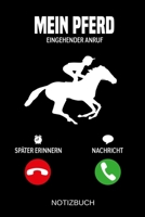 Mein Pferd Eingehender Anruf: A5 Notizbuch - Liniert 120 Seiten - Geschenk/Geschenkidee zum Geburtstag - Weihnachten - Ostern - Vatertag - Muttertag - Namenstag 1703997956 Book Cover