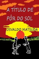 A T tulo De P r Do Sol (Portuguese Edition) 650043210X Book Cover
