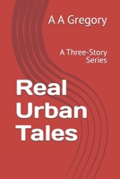 Real Urban Tales: A Three-Story Series B0G64527LH Book Cover