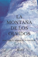 La Montaña de los Olvidos: Descubre el poder de tus sueños 1704477298 Book Cover
