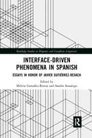 Interface-Driven Phenomena in Spanish 1032174897 Book Cover