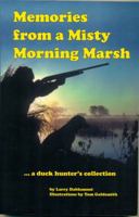 Memories From a Misty Morning Marsh : A Duckhunters Collection 0967397510 Book Cover