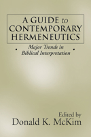 A Guide to Contemporary Hermeneutics: Major Trends in Biblical Interpretation