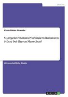 Sturzgefahr Rollator. Verhindern Rollatoren Stürze bei älteren Menschen? 3668562555 Book Cover