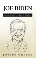 Joe Biden: A Biography of an American President 1959018876 Book Cover