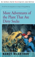 More Adventures of the Plant That Ate Dirty Socks 0595154786 Book Cover