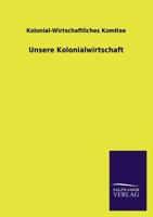 Unsere Kolonialwirtschaft 3846032638 Book Cover