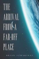 The Arrival from a Far-off Place 1796039993 Book Cover