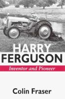 Harry Ferguson Inventor and Pioneer 0953365123 Book Cover