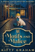 Motifs and Malice: A Maeve Lynch Knitting Mystery B0GVP8DM1K Book Cover