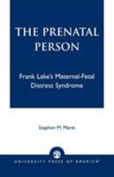 The Prenatal Person: Frank Lake's Maternal-Fetal Distress Syndrome 0761825010 Book Cover