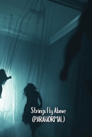 Strings Fly Above (PARANORMAL) B0DSCJGPG1 Book Cover