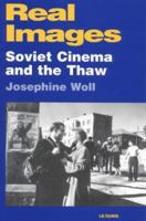 Real Images: Soviet Cinemas and the Thaw (KINO - The Russian Cinema) 186064550X Book Cover